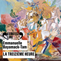« La treizième heure » d&rsquo;Emmanuelle Bayack-Tam, lu par 3 comédiens
