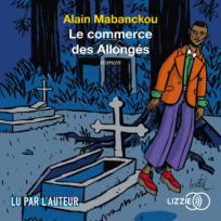 « Le commerce des allongés » d&rsquo;Alain Mabanckou, lu par l&rsquo;auteur