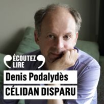 « Célidan disparu » de Denis Podalydès, lu par l&rsquo;auteur