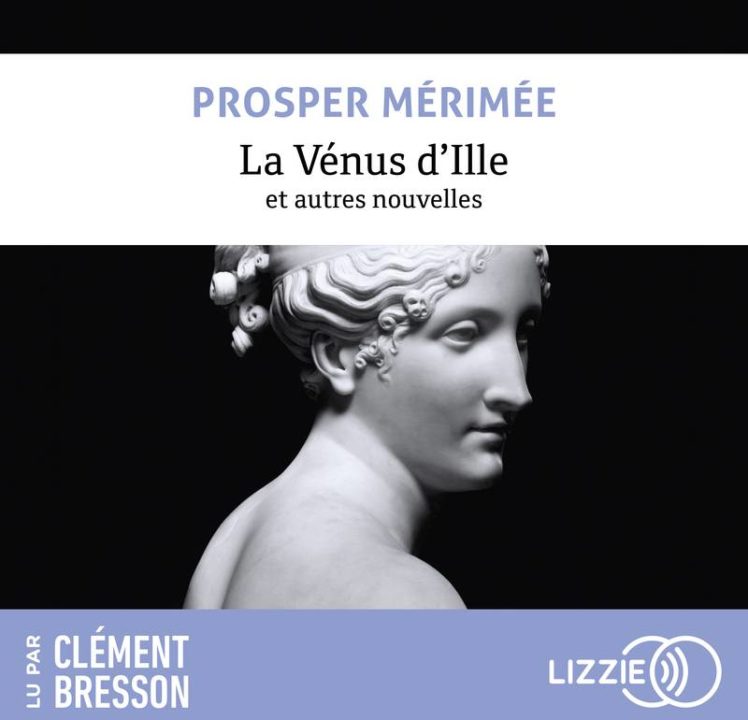 « La vénus d&rsquo;Ille » de Prosper Mérimée, lu par Clément Bresson de la Comédie-Française