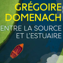 « Entre la source et l&rsquo;estuaire » d&rsquo;Olivier Domenach, lu par Stéphane Varupenne de la Comédie-Française