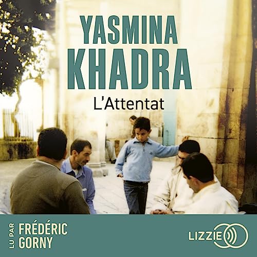 « L&rsquo;attentat » de Yasmina Khadra, lu par Frédéric Gorny