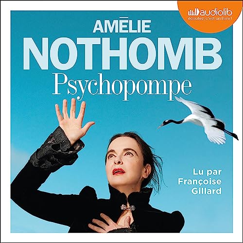 « Psychopompe » d&rsquo;Amélie Nothomb, lu par Françoise Gillard de la Comédie-Française