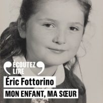 « Mon enfant, ma sœur »  d&rsquo;Éric Fottorino , lu par Laurent Poitrenaux
