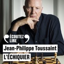 « L&rsquo;Échiquier » de Jean-Philippe Toussaint, lu par Éric Génovèse de la Comédie-Française