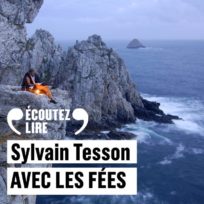 « Avec les fées » de Sylvain Tesson, lu par Pierre Hancisse