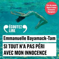 « Si tout n&rsquo;a pas péri avec mon innocence » d&rsquo;Emanuelle  Bayamack-Tan lu par Laure Calamy