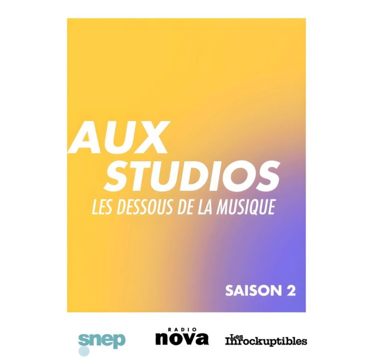 Aux Studios, les dessous de la musique – avec le SNEP – Saison 2