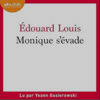 « Monique s&rsquo;évade » d&rsquo;Edouard Louis, lu par Yoann Gasiorowski de La Comédie-Française