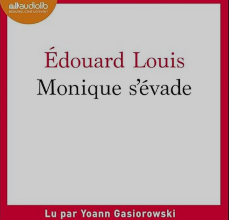 « Monique s&rsquo;évade » d&rsquo;Edouard Louis, lu par Yoann Gasiorowski de La Comédie-Française