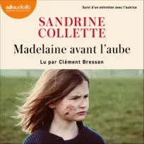« Madelaine avant l&rsquo;aube » de Sandrine Collette, lu par Clément Bresson