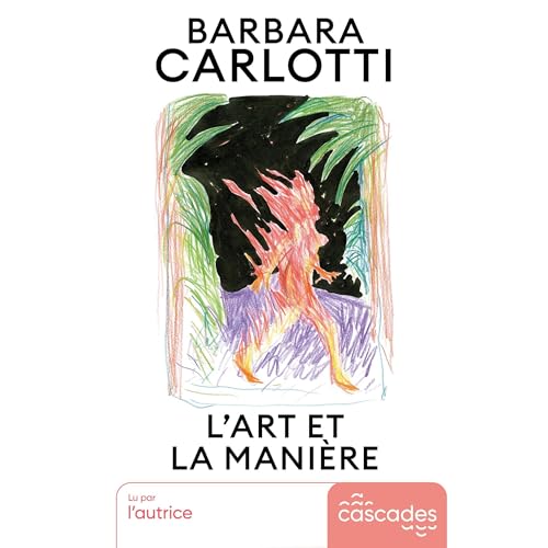 « Lart et la manière » de Barbara Carlotti, lu par l&rsquo;auteure