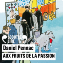 « Aux fruits de la passion » de Daniel Pennac, lu par l&rsquo;auteur