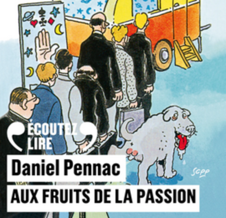 « Aux fruits de la passion » de Daniel Pennac, lu par l&rsquo;auteur