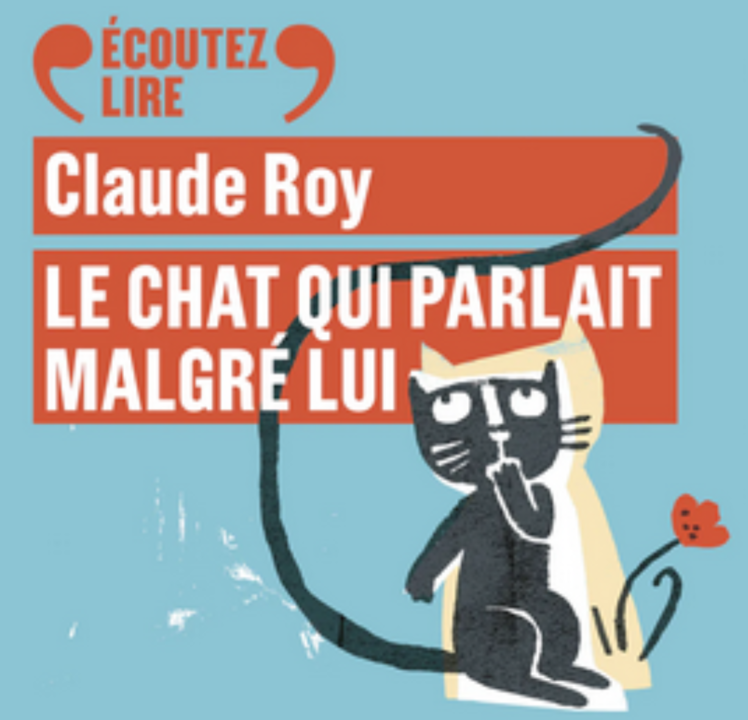 « Le chat qui parlait malgré lui » de Claude Roy, lu par Laurent Stocker
