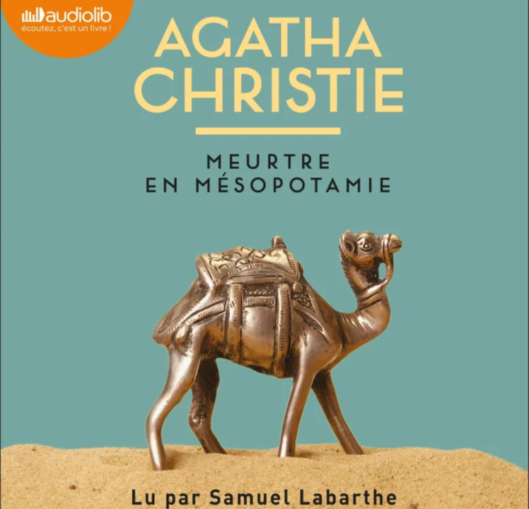 « Meurtre en Mésopotamie » d&rsquo;Aghata Christie, lu par Samuel Labarte