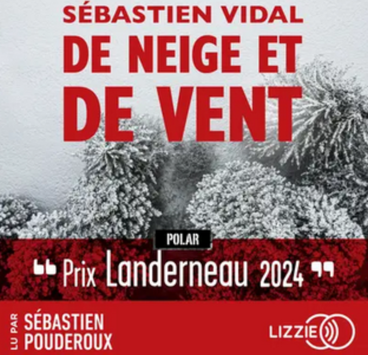 « De neige et de vent » de Sébastien Vidal, lu par Sébastien Pouderoux de La Comédie-Française