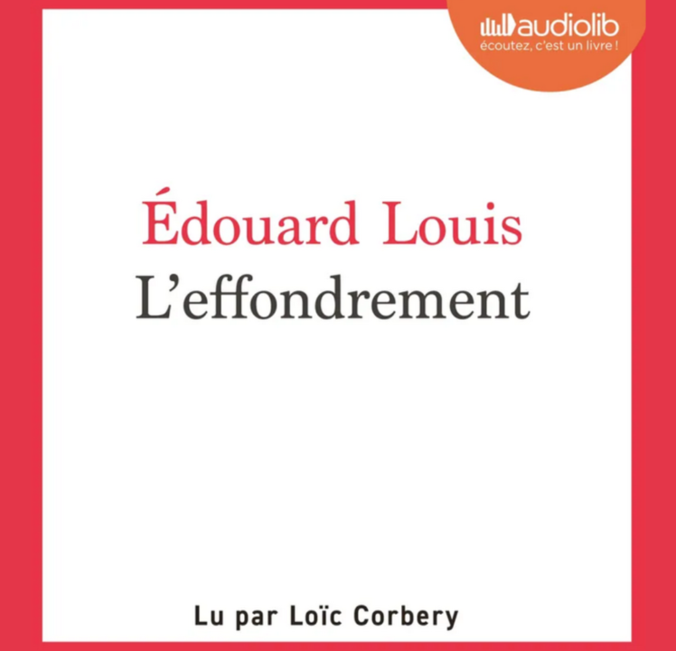 « L&rsquo;effondrement » d&rsquo;Edouard Louis, lu par Loïc Corbery de la Comédie-Française
