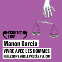 « Vivre avec les hommes » de Manon Garcia lu par Gretel Delattre