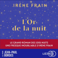 « L&rsquo;or de la nuit » d&rsquo;Irène Frain, lu par Jean-Paul Bordes