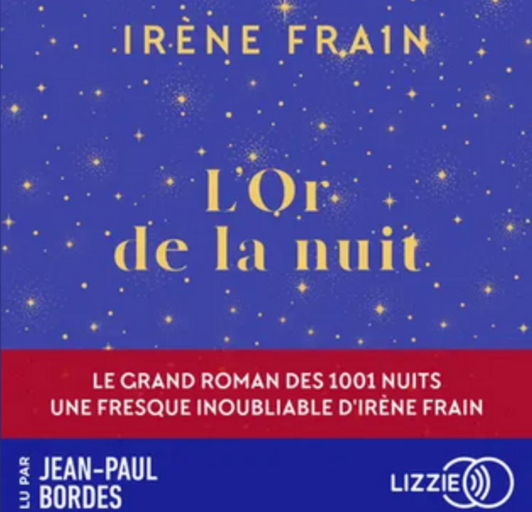 « L&rsquo;or de la nuit » d&rsquo;Irène Frain, lu par Jean-Paul Bordes