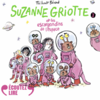 « Suzanne Griotte et les escargondins de l&rsquo;espace » de Thibault Bérard, lu par Laurent Stocker de La Comédie-Française