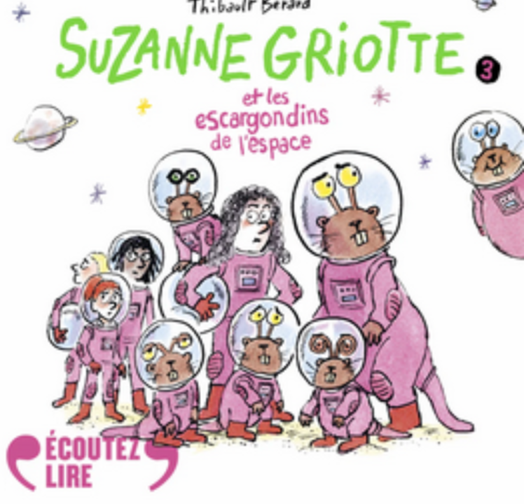 « Suzanne Griotte et les escargondins de l&rsquo;espace » de Thibault Bérard, lu par Laurent Stocker de La Comédie-Française
