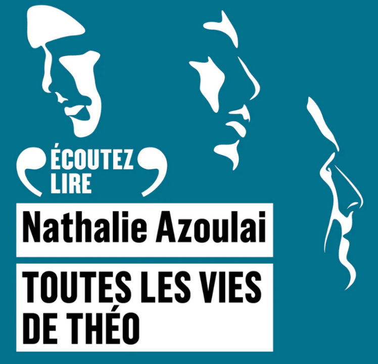 « Toutes les vie de Théo » de Nathalie Azoulai, lu par Yoann Gasiorowki de la Comédie-Française