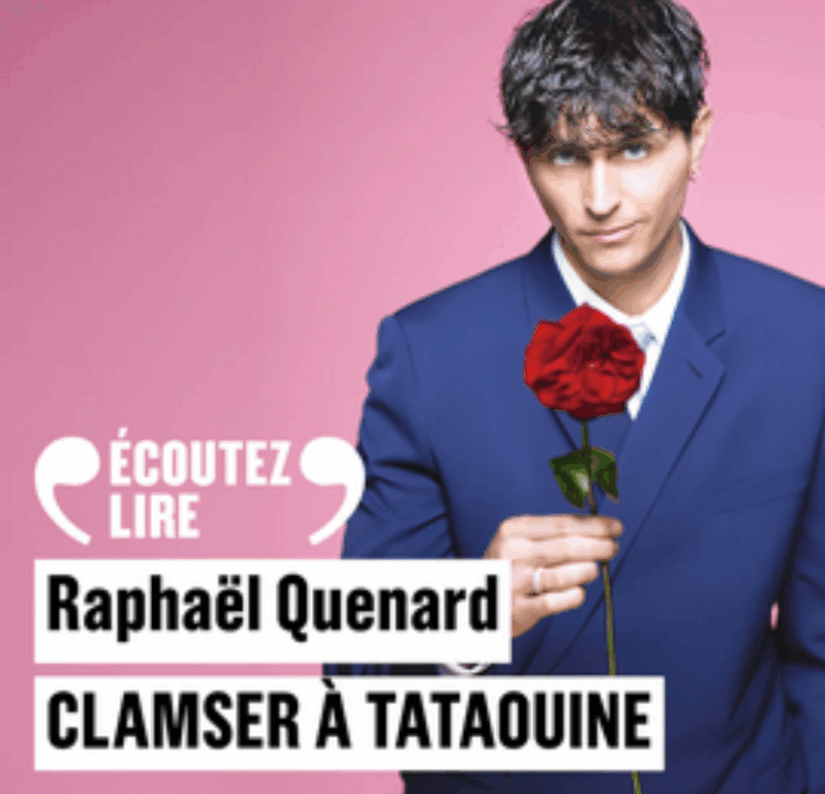 « Clamser à Tataouine » de Raphaël Quenard, lu par l&rsquo;auteur