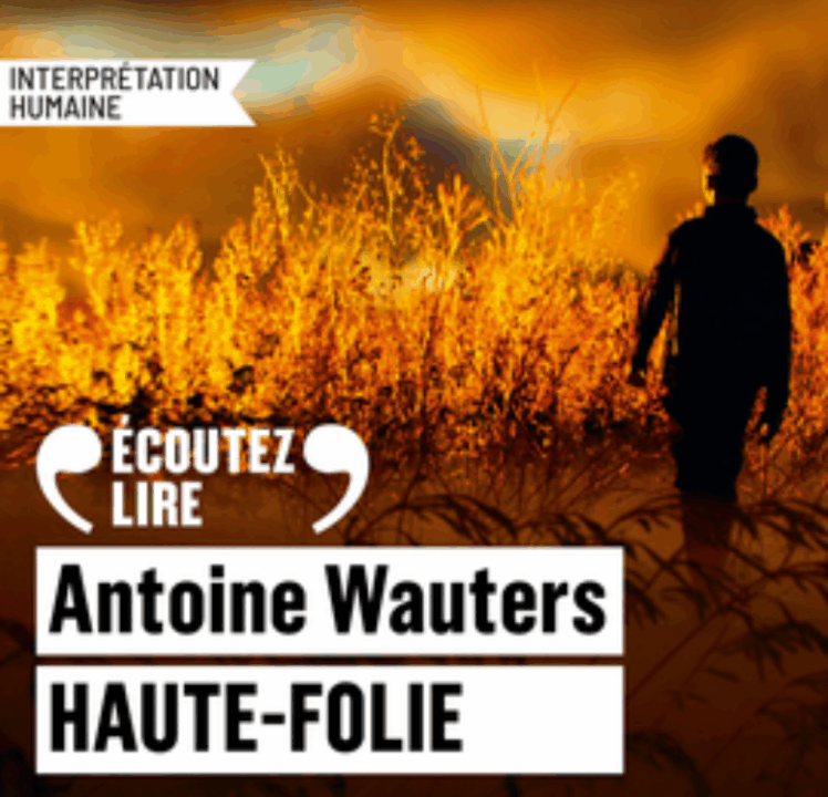 « Haute-Folie » d&rsquo;Antoine Wauters, lu par Alexandre Pallu