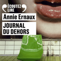 « Journal du dehors » d&rsquo;Annie Ernaux, lu par Marianne Denicourt