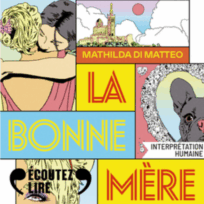 « La bonne mère » de Mathilda di Matteo, lu par Elisa Ollier et Marie Wauquier