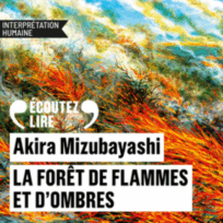 « La forêt de flamme et d&rsquo;ombre » de&rsquo;Akira Mizubayashi, lu par Jennifer Decker de La Comédie-Française