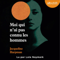 « Moi qui n&rsquo;ai pas connu les hommes » de Jacqueline Harpman, lu par Lola Naymark