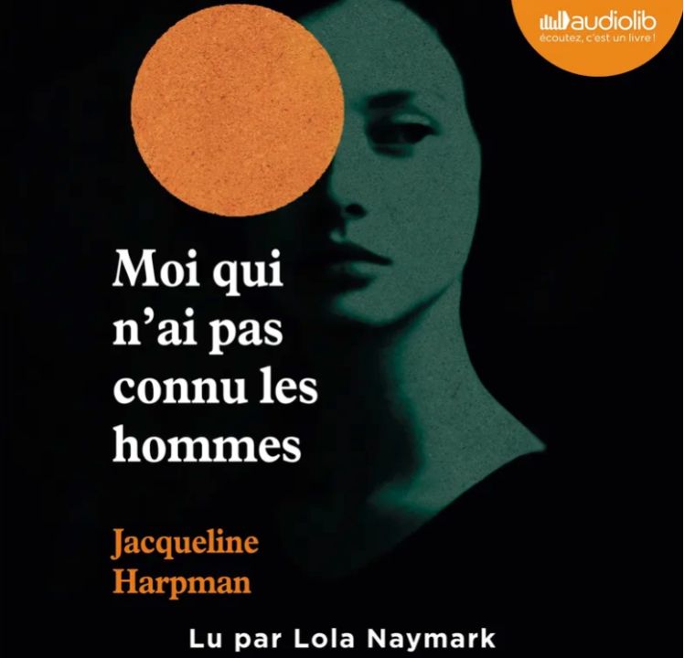 « Moi qui n&rsquo;ai pas connu les hommes » de Jacqueline Harpman, lu par Lola Naymark