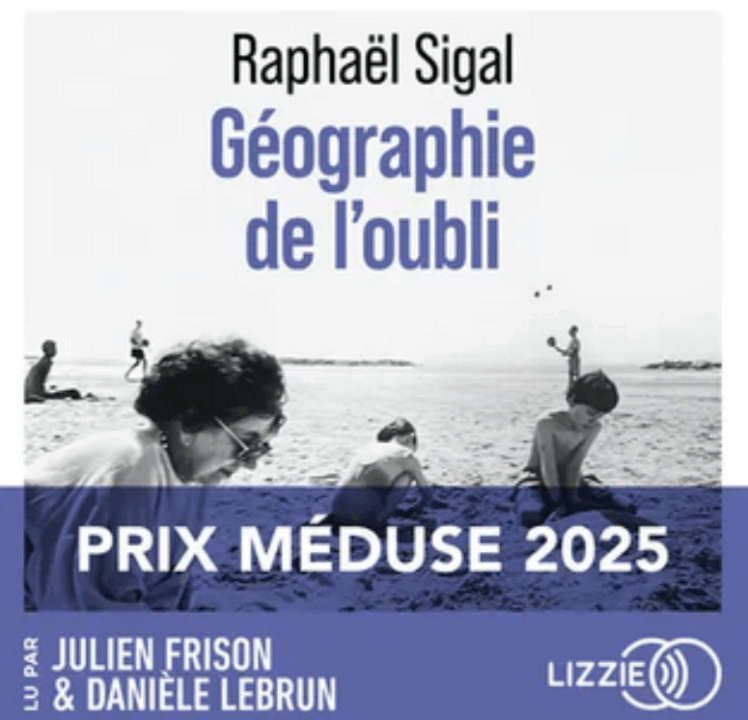 « La géographie de l&rsquo;oublie » de Rapahel Sigal