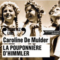 « La pouponnière d&rsquo;Himmler » de Caroline de Mulder, lu par Emma Dupont