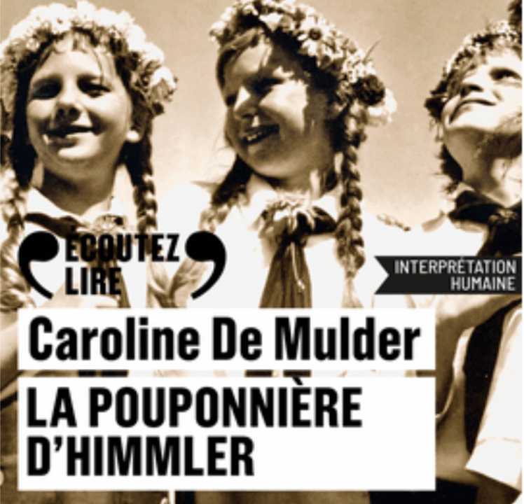 « La pouponnière d&rsquo;Himmler » de Caroline de Mulder, lu par Emma Dupont