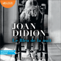 « Le bleu de la nuit » de Joan Didion, lu par Isabelle Carré