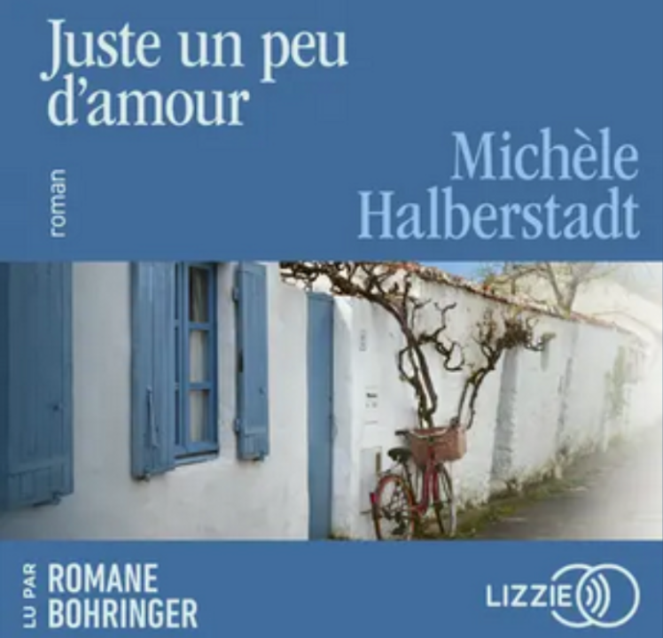 « Juste un peu d&rsquo;amour » de Michèle Halberstadt, lu par Romane Borhinger