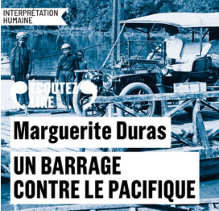 « Un barrage contre le Pacifique » de Marguerite Duras, lu par Rebecca Marder
